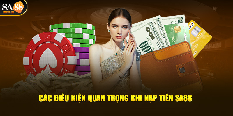 Các điều kiện quan trọng khi nạp tiền Sa88