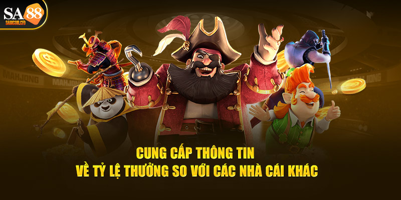 Cung cấp thông tin về tỷ lệ thưởng so với các nhà cái khác