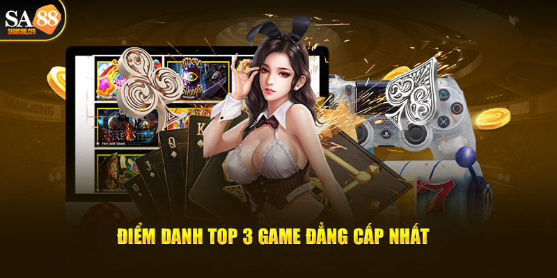 Điểm danh top 3 game đẳng cấp nhất tại Sa88 casino