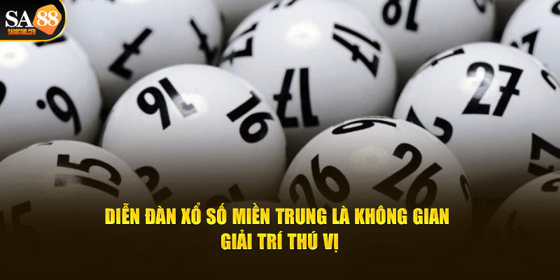 Diễn đàn xổ số miền Trung là không gian giải trí thú vị