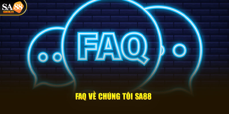 FAQ về chúng tôi SA88