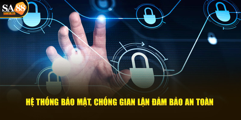 Hệ thống bảo mật, chống gian lận đảm bảo an toàn