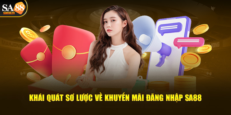 Sơ lược về khuyến mãi đăng nhập SA88 bet