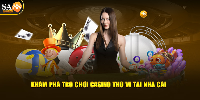 Khám phá trò chơi Casino thú vị tại nhà cái