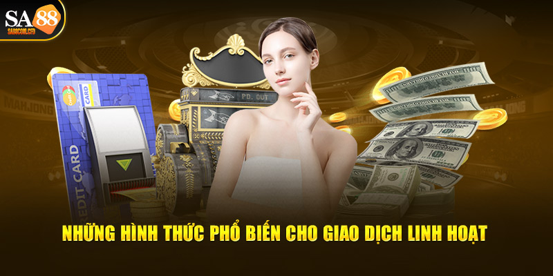 Những hình thức phổ biến cho giao dịch linh hoạt