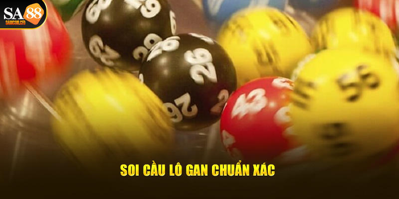 Soi cầu lô gan chuẩn xác với chuyên gia Sa88 casino