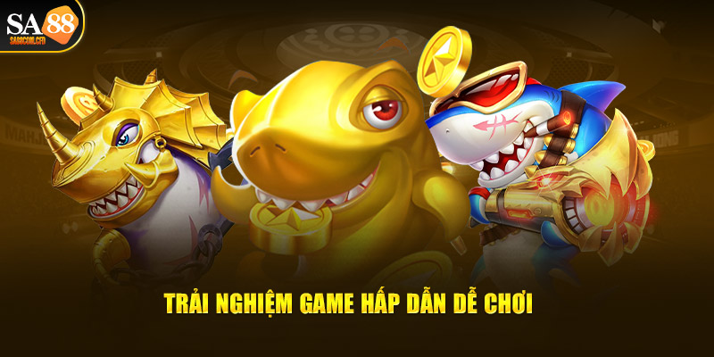 Trải nghiệm game hấp dẫn dễ chơi